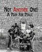 Ani jednego więcej! Gra o pokój - Not Another One!: A Play For Peace