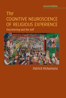 Neuronauka poznawcza doświadczenia religijnego: Dekoncentracja i jaźń - The Cognitive Neuroscience of Religious Experience: Decentering and the Self