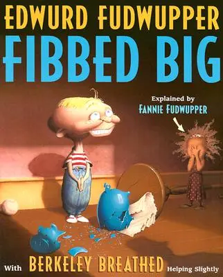 Edwurd Fudwupper Fibbed Big: Wyjaśnione przez Fannie Fudwupper - Edwurd Fudwupper Fibbed Big: Explained by Fannie Fudwupper