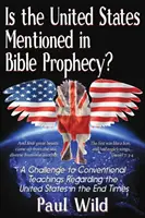 Czy Stany Zjednoczone są wspomniane w proroctwach biblijnych? Z traktatem o wojnach Ezechiela 38 i Psalmu 83 - Is the United States Mentioned In Bible Prophecy?: With a Treatise on the Ezekiel 38 and Psalm 83 Wars