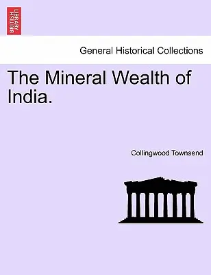 Bogactwa mineralne Indii. - The Mineral Wealth of India.