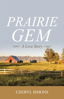 Prairie Gem: Historia miłosna - Prairie Gem: A Love Story