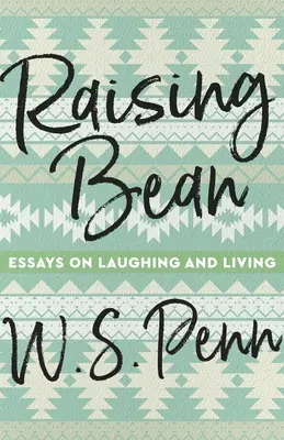 Raising Bean: Eseje o śmiechu i życiu - Raising Bean: Essays on Laughing and Living