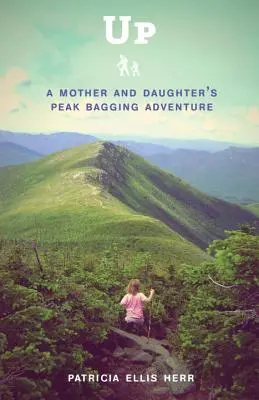 W górę: Szczytowa przygoda matki i córki - Up: A Mother and Daughter's Peakbagging Adventure