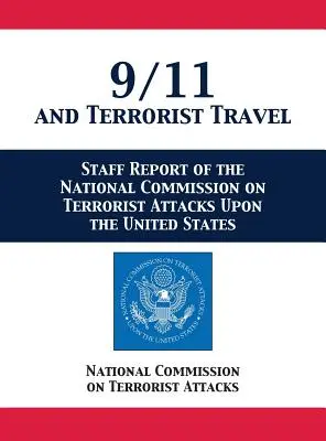 9/11 i podróże terrorystów: Raport personelu Narodowej Komisji ds. Ataków Terrorystycznych na Stany Zjednoczone - 9/11 and Terrorist Travel: Staff Report of the National Commission on Terrorist Attacks Upon the United States