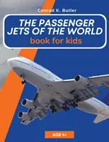 Samoloty pasażerskie świata dla dzieci: Książka o samolotach pasażerskich dla dzieci i młodzieży - The Passenger Jets Of The World For Kids: A book about passenger planes for children and teenagers