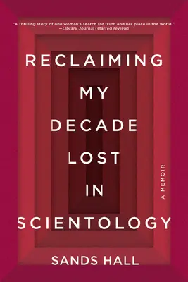 Odzyskując moją dekadę utraconą w scjentologii: Pamiętnik - Reclaiming My Decade Lost in Scientology: A Memoir