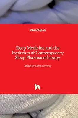 Medycyna snu i ewolucja współczesnej farmakoterapii snu - Sleep Medicine and the Evolution of Contemporary Sleep Pharmacotherapy