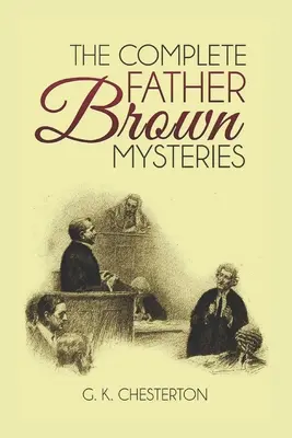 The Complete Father Brown Mysteries (z ilustracjami) - The Complete Father Brown Mysteries (Illustrated)