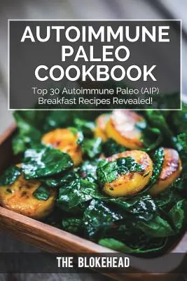 Książka kucharska Autoimmune Paleo: 30 najlepszych przepisów śniadaniowych Autoimmune Paleo (AIP) ujawnionych! - Autoimmune Paleo Cookbook: Top 30 Autoimmune Paleo (AIP) Breakfast Recipes Revealed!