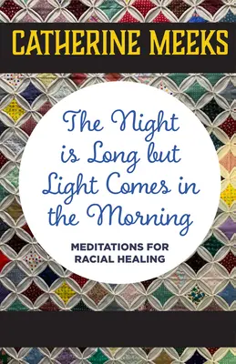 Noc jest długa, ale rano przychodzi światło: Medytacje dla uzdrowienia rasowego - The Night Is Long But Light Comes in the Morning: Meditations for Racial Healing