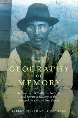 Geografia pamięci: Odzyskiwanie kulturowej, naturalnej i duchowej historii pierwszych ludzi Snayackstx (Sinixt) - The Geography of Memory: Reclaiming the Cultural, Natural and Spiritual History of the Snayackstx (Sinixt) First People