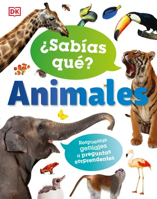 Sabias Que? Zwierzęta: Genialne odpowiedzi na zaskakujące pytania - Sabias Que? Animales: Respuestas Geniales a Preguntas Sorprendentes