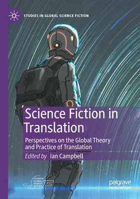 Science Fiction w tłumaczeniu: Perspektywy globalnej teorii i praktyki przekładu - Science Fiction in Translation: Perspectives on the Global Theory and Practice of Translation