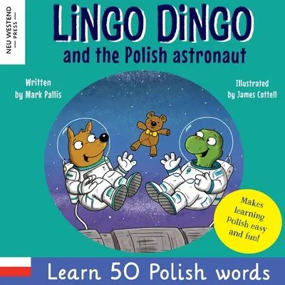 Lingo Dingo i polski astronauta: Śmiej się i ucz 50 polskich słów! (Learn polish for kids; Bilingual English Polish books for children; polish for k - Lingo Dingo and the Polish astronaut: Laugh & Learn 50 Polish words! (Learn polish for kids; Bilingual English Polish books for children; polish for k