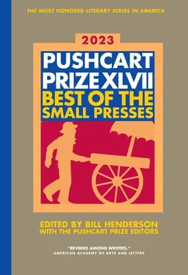 The Pushcart Prize XLVII: Best of the Small Presses, wydanie z 2023 roku - The Pushcart Prize XLVII: Best of the Small Presses 2023 Edition