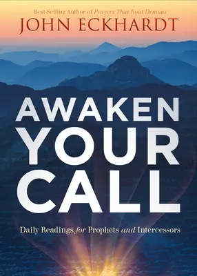 Obudź swoje powołanie: Codzienne czytania dla proroków i wstawienników - Awaken Your Call: Daily Readings for Prophets and Intercessors