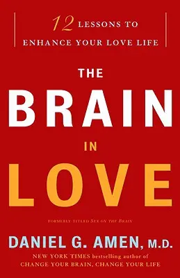 Zakochany mózg: 12 lekcji, które poprawią twoje życie miłosne - The Brain in Love: 12 Lessons to Enhance Your Love Life