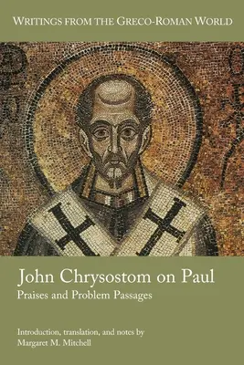 Jan Chryzostom o Pawle: Pochwały i fragmenty problematyczne - John Chrysostom on Paul: Praises and Problem Passages