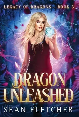 Smok uwolniony (Dziedzictwo smoków, księga trzecia) - Dragon Unleashed (Legacy of Dragons Book Three)