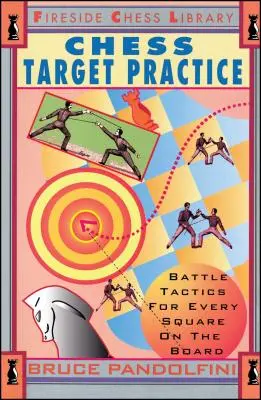 Chess Target Practice: Taktyka bitewna dla każdego pola na planszy - Chess Target Practice: Battle Tactics for Every Square on the Board