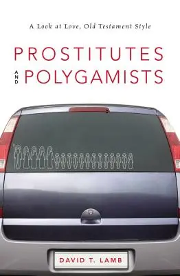 Prostytutki i poligamiści: Spojrzenie na miłość w stylu Starego Testamentu - Prostitutes and Polygamists: A Look at Love, Old Testament Style