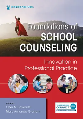 Podstawy poradnictwa szkolnego: Innowacje w praktyce zawodowej - Foundations of School Counseling: Innovation in Professional Practice