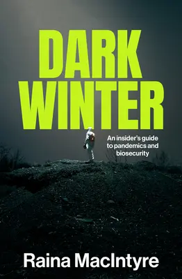 Mroczna zima: Wewnętrzny przewodnik po pandemiach i bezpieczeństwie biologicznym - Dark Winter: An insider's guide to pandemics and biosecurity
