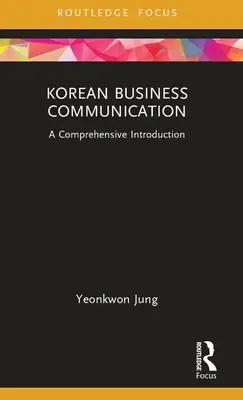 Koreańska komunikacja biznesowa: Kompleksowe wprowadzenie - Korean Business Communication: A Comprehensive Introduction