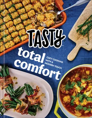 Tasty Total Comfort: Przytulne przepisy z nowoczesnym akcentem: Oficjalna książka kucharska Tasty - Tasty Total Comfort: Cozy Recipes with a Modern Touch: An Official Tasty Cookbook