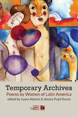 Archiwa tymczasowe: Wiersze kobiet z Ameryki Łacińskiej - Temporary Archives: Poems by Women of Latin America