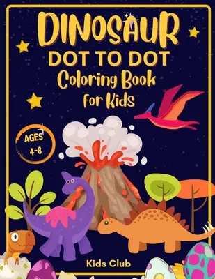 Kolorowanka z kropkami dinozaurów dla dzieci w wieku 4-8 lat: Dinozaur Dot Markers Activity Book dla dzieci - dzieci w wieku 4-8 lat - Dinosaur Dot to Dot Coloring Book for Kids Ages 4-8: Dinosaur Dot Markers Activity Book for Kids - Kids Ages 4-8