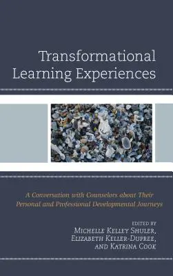 Transformacyjne doświadczenia edukacyjne: Rozmowa z doradcami na temat ich osobistych i zawodowych podróży rozwojowych - Transformational Learning Experiences: A Conversation with Counselors about Their Personal and Professional Developmental Journeys
