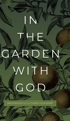 W ogrodzie z Bogiem: Medytacje pielęgnujące ducha - In the Garden with God: Meditations to Cultivate Your Spirit