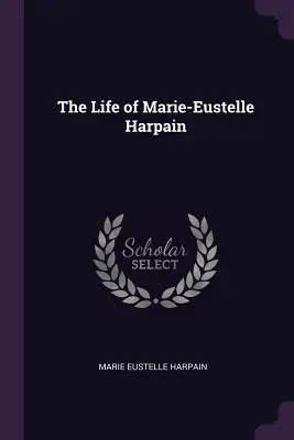 Życie Marie-Eustelle Harpain - The Life of Marie-Eustelle Harpain