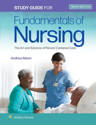Study Guide for Fundamentals of Nursing: Sztuka i nauka opieki skoncentrowanej na osobie - Study Guide for Fundamentals of Nursing: The Art and Science of Person-Centered Care