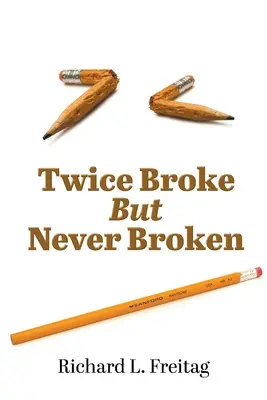 Dwa razy złamane, ale nigdy nie złamane - Twice Broke But Never Broken