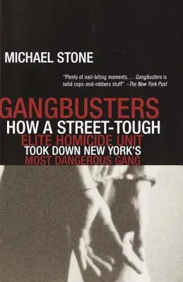 Gangbusters: Jak uliczni twardziele z elitarnej jednostki zabójstw pokonali najniebezpieczniejszy gang Nowego Jorku - Gangbusters: How a Street Tough, Elite Homicide Unit Took Down New York's Most Dangerous Gang