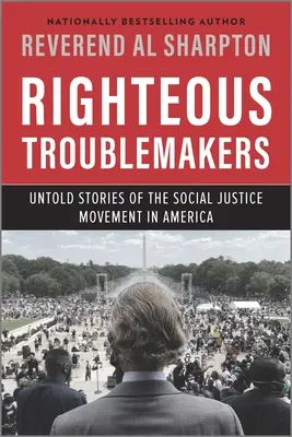 Righteous Troublemakers: Nieopowiedziane historie ruchu na rzecz sprawiedliwości społecznej w Ameryce - Righteous Troublemakers: Untold Stories of the Social Justice Movement in America