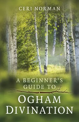Przewodnik dla początkujących po wróżbach Ogham - A Beginner's Guide to Ogham Divination
