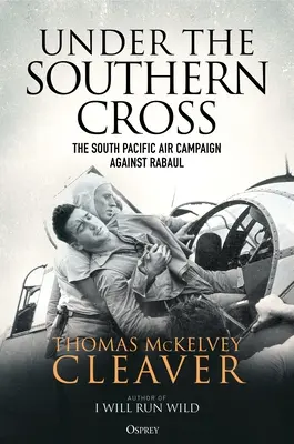 Pod Krzyżem Południa: Kampania powietrzna na południowym Pacyfiku przeciwko Rabaul - Under the Southern Cross: The South Pacific Air Campaign Against Rabaul