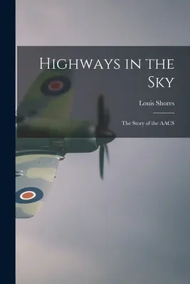 Autostrady na niebie: historia AACS - Highways in the Sky; the Story of the AACS