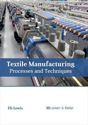 Produkcja tekstyliów: Procesy i techniki - Textile Manufacturing: Processes and Techniques