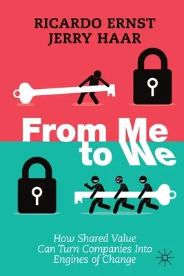From Me to We: Jak wspólna wartość może zmienić firmy w motory zmian - From Me to We: How Shared Value Can Turn Companies Into Engines of Change