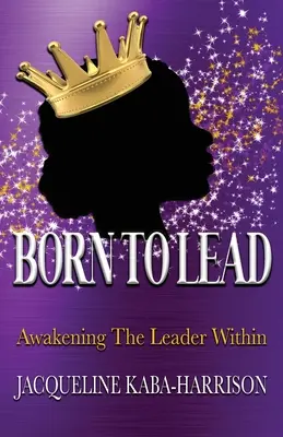 Born To Lead - Przebudzenie wewnętrznego lidera - Born To Lead - Awakening The Leader Within