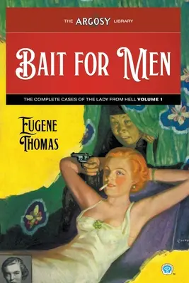 Przynęta dla mężczyzn: Kompletne przypadki damy z piekła rodem, tom 1 - Bait for Men: The Complete Cases of The Lady From Hell, Volume 1