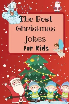 Najlepsze dowcipy świąteczne dla dzieci: Niesamowita i interaktywna świąteczna książka z dowcipami dla dzieci i rodziny - The Best Christmas Jokes for Kids: An Amazing and Interactive Christmas Joke Book for Kids and Family