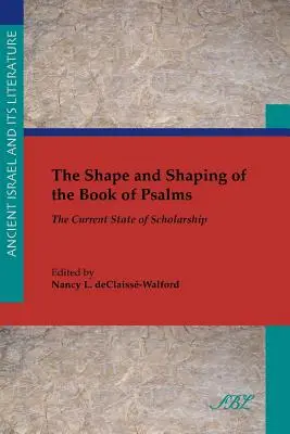 Kształt i forma Księgi Psalmów: Aktualny stan badań naukowych - The Shape and Shaping of the Book of Psalms: The Current State of Scholarship