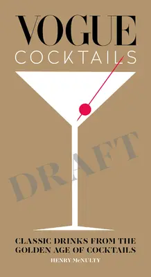 Vogue Cocktails: Klasyczne drinki ze złotej ery koktajli - Vogue Cocktails: Classic Drinks from the Golden Age of Cocktails