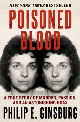 Zatruta krew: Prawdziwa historia morderstwa, pasji i zdumiewającego oszustwa - Poisoned Blood: A True Story of Murder, Passion, and an Astonishing Hoax